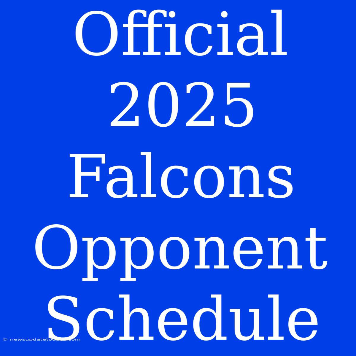 Official 2025 Falcons Opponent Schedule