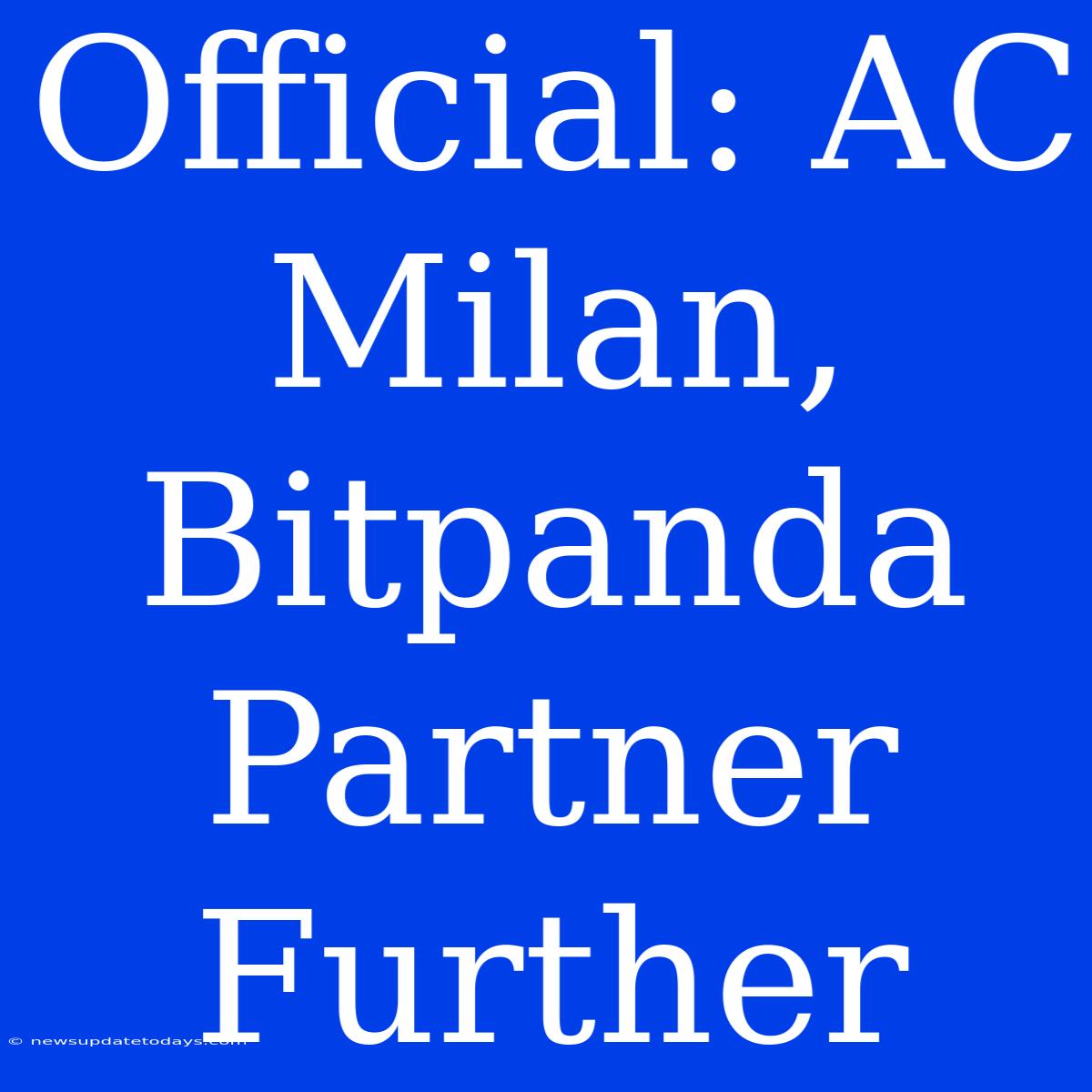 Official: AC Milan, Bitpanda Partner Further