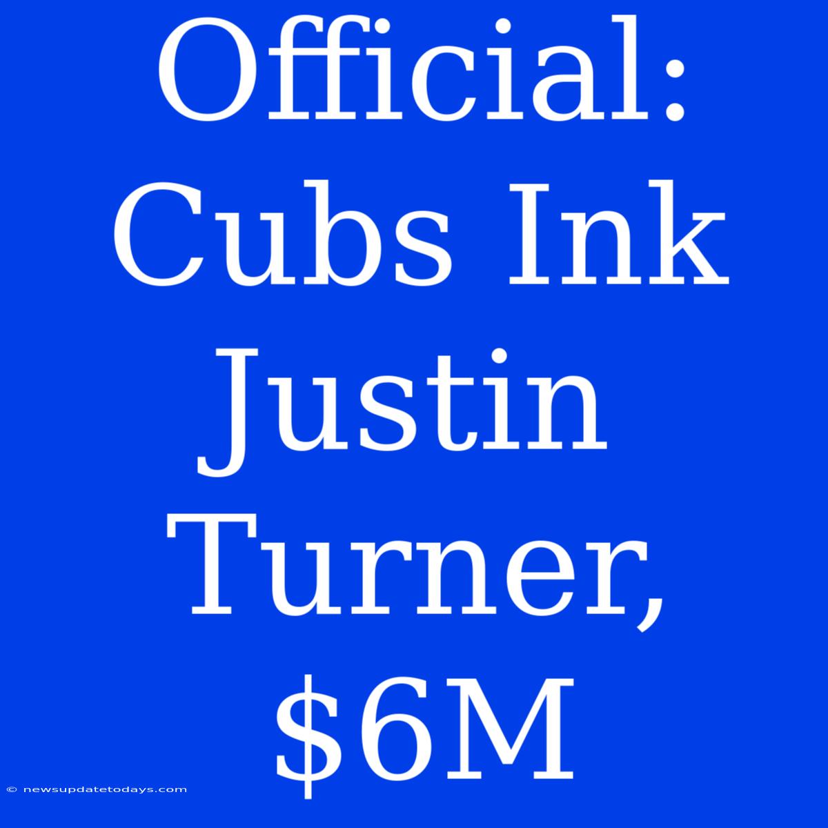 Official: Cubs Ink Justin Turner, $6M