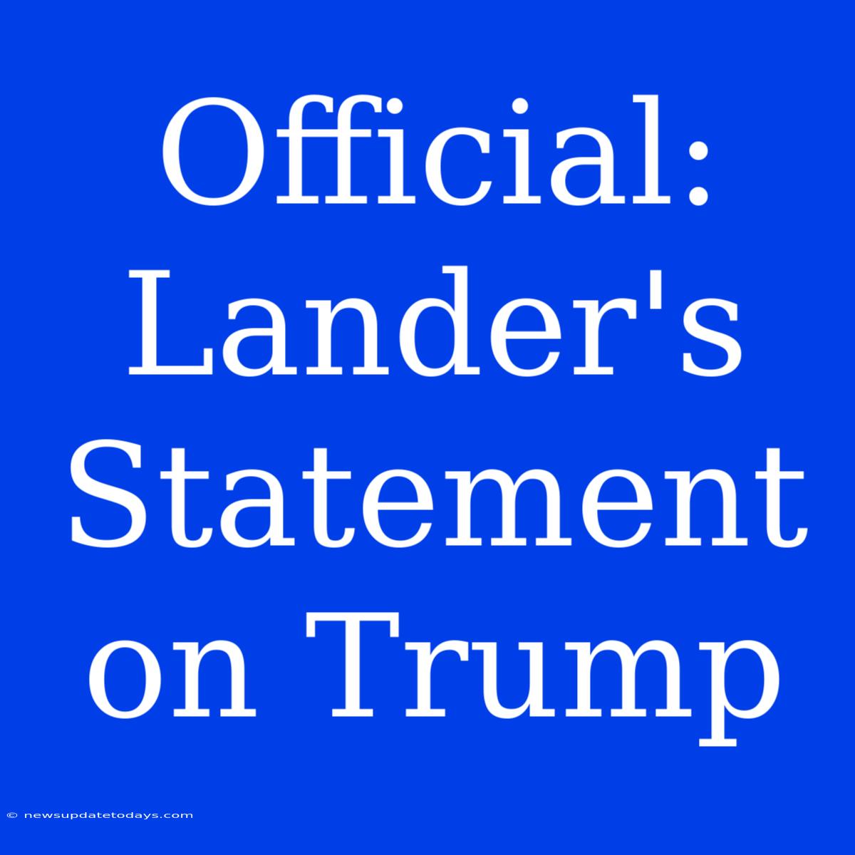 Official: Lander's Statement On Trump