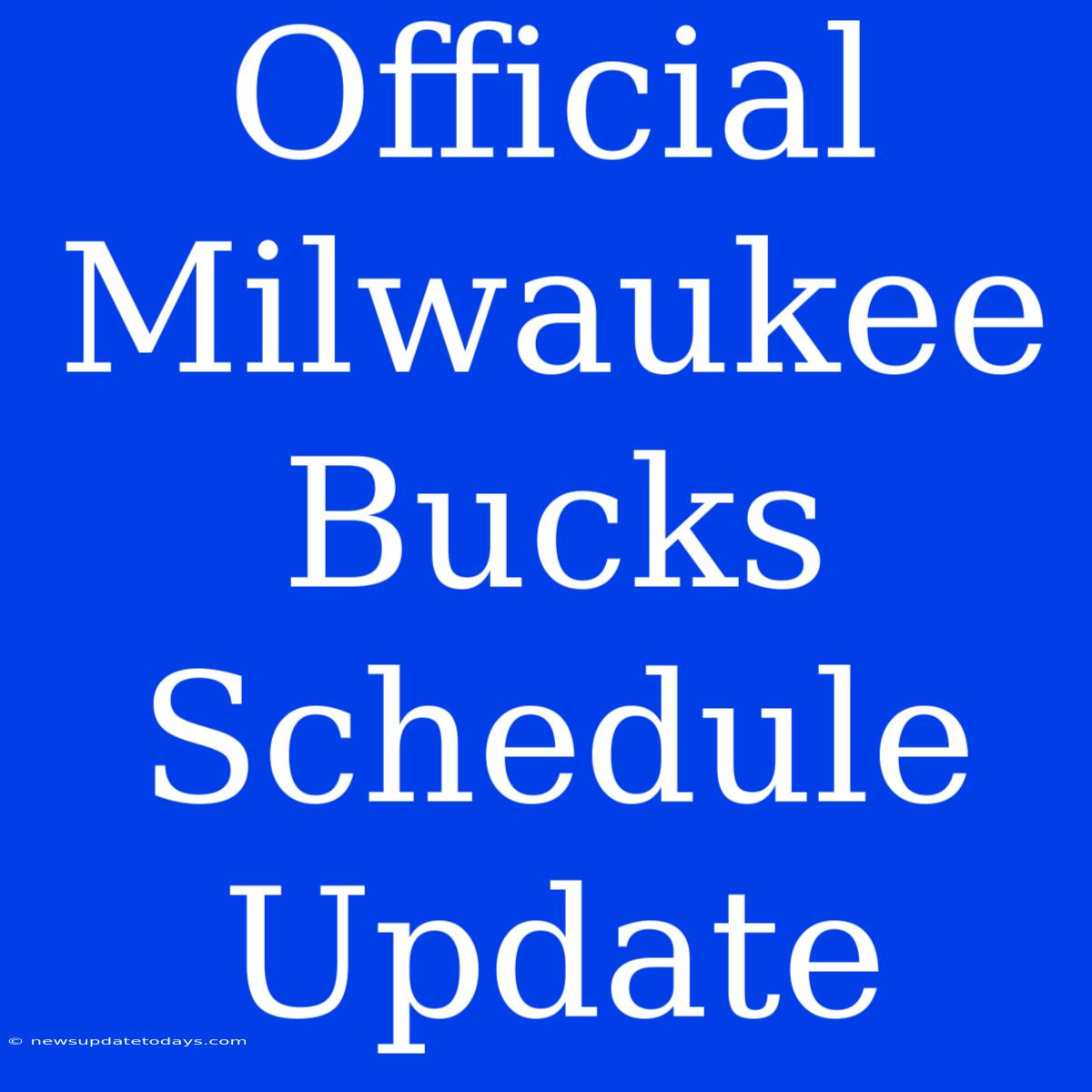 Official Milwaukee Bucks Schedule Update