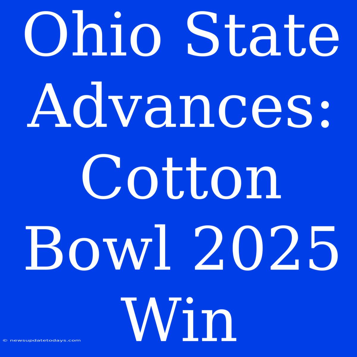 Ohio State Advances: Cotton Bowl 2025 Win