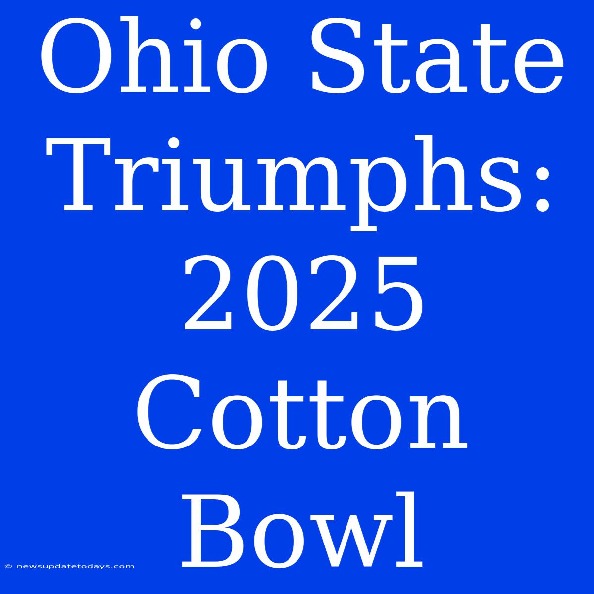 Ohio State Triumphs: 2025 Cotton Bowl