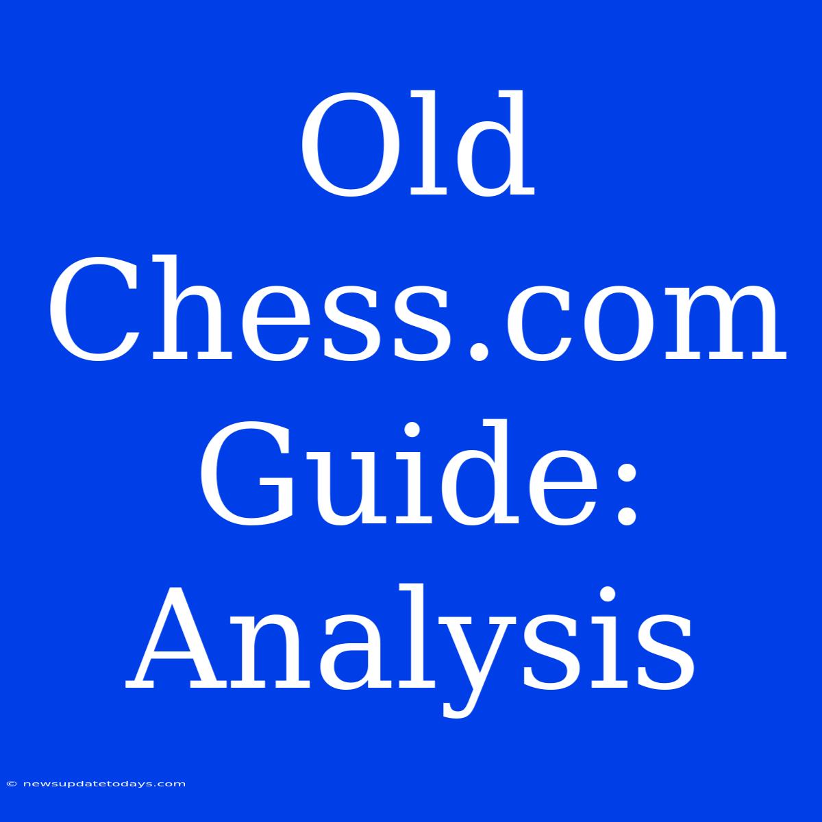 Old Chess.com Guide: Analysis