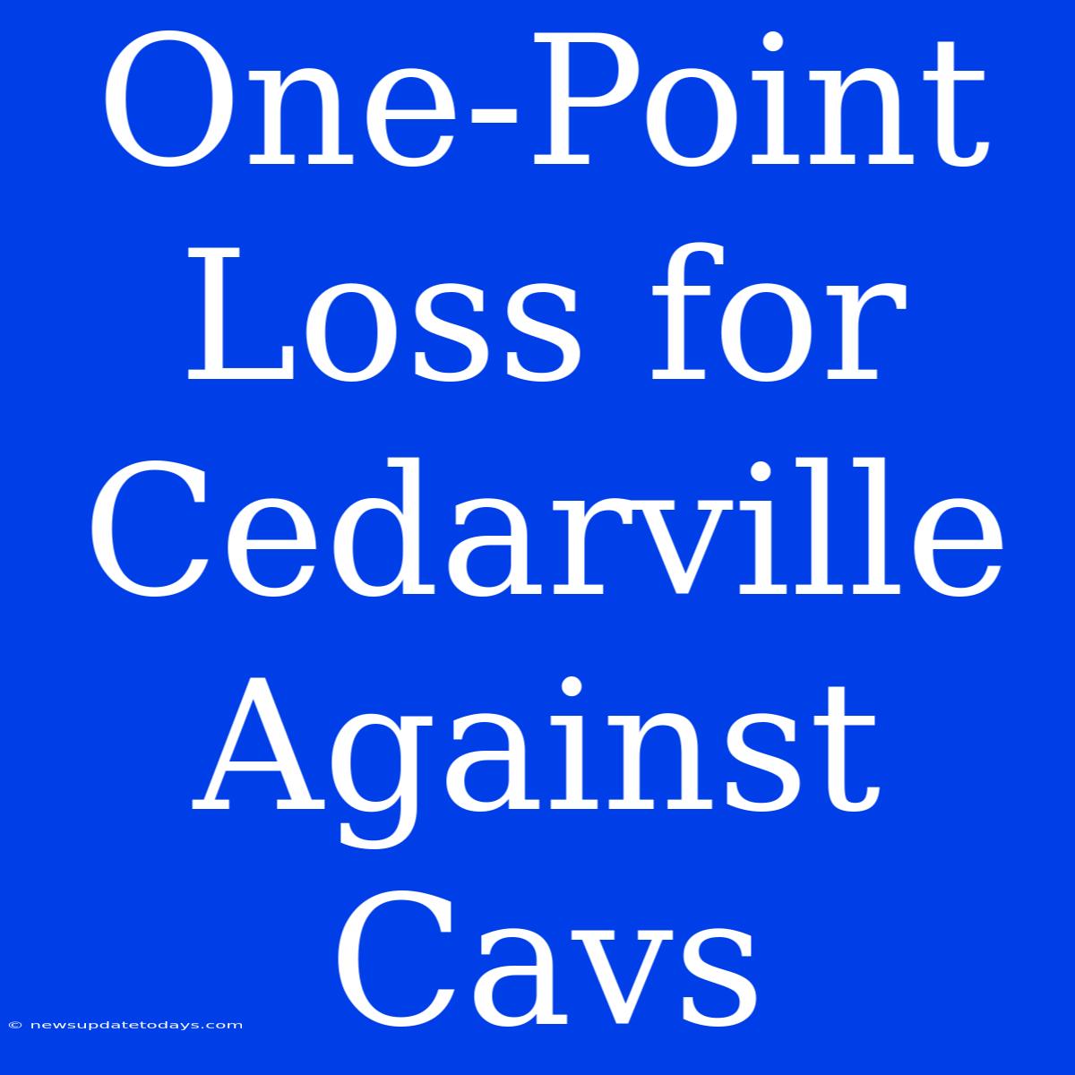 One-Point Loss For Cedarville Against Cavs