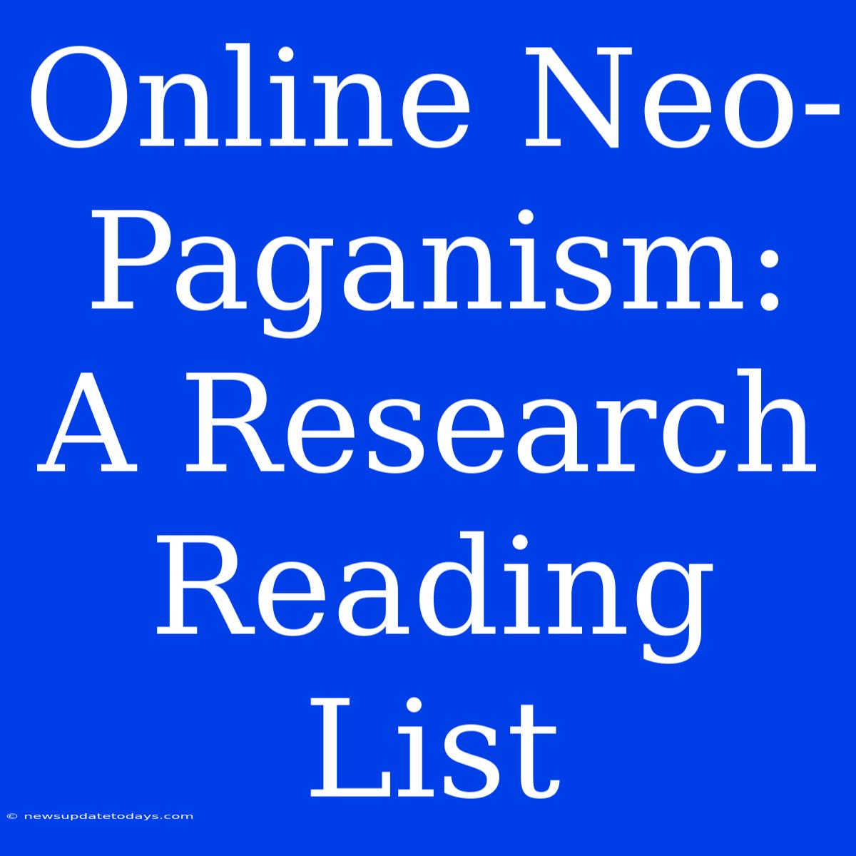 Online Neo-Paganism:  A Research Reading List