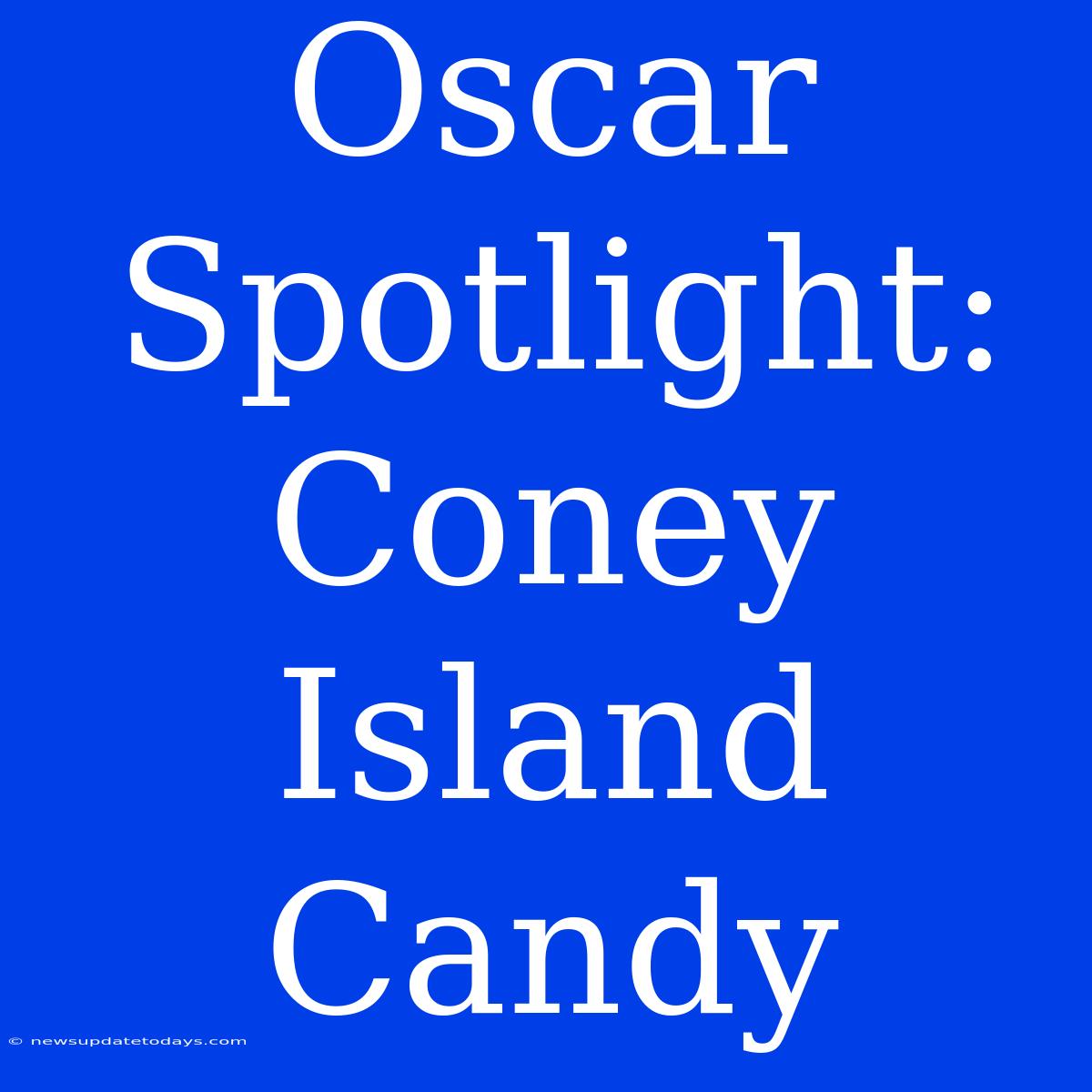 Oscar Spotlight: Coney Island Candy