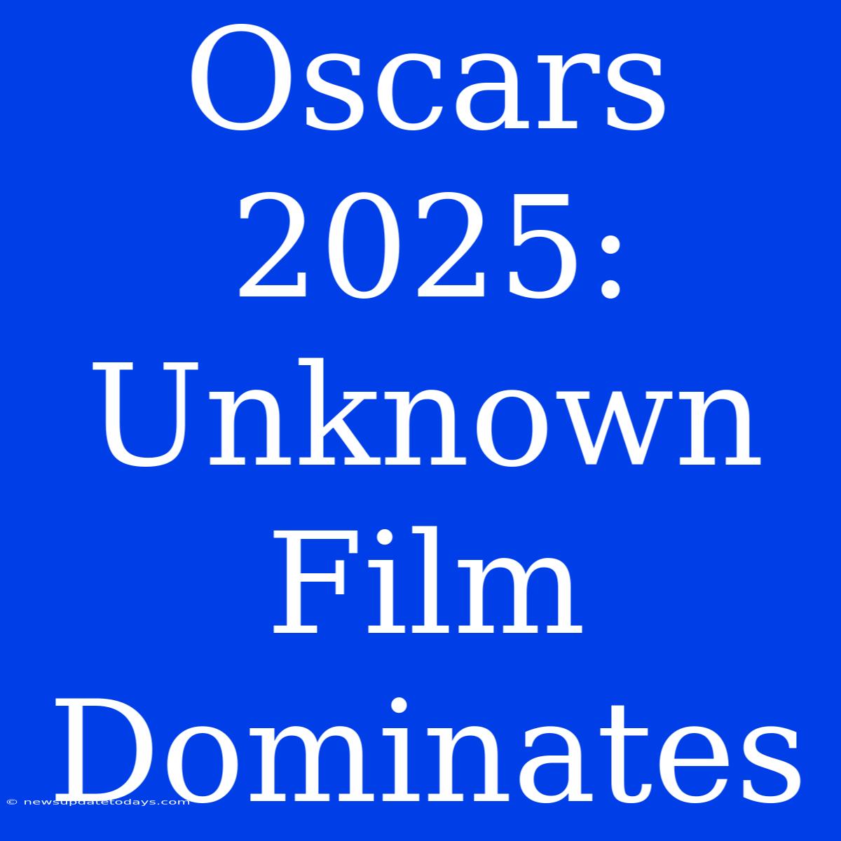 Oscars 2025:  Unknown Film Dominates