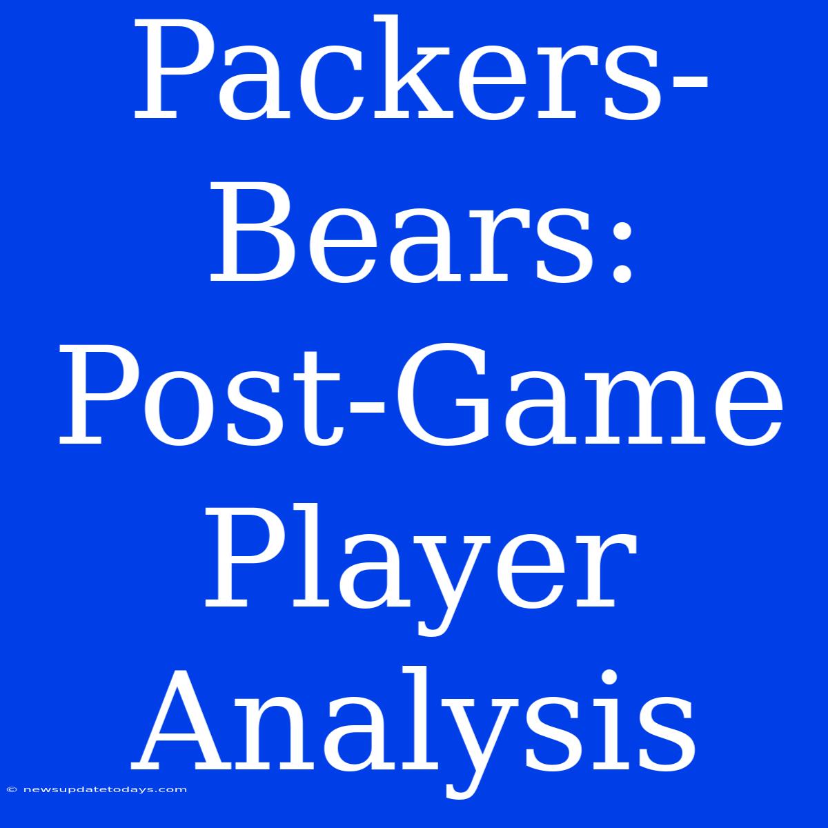 Packers-Bears: Post-Game Player Analysis