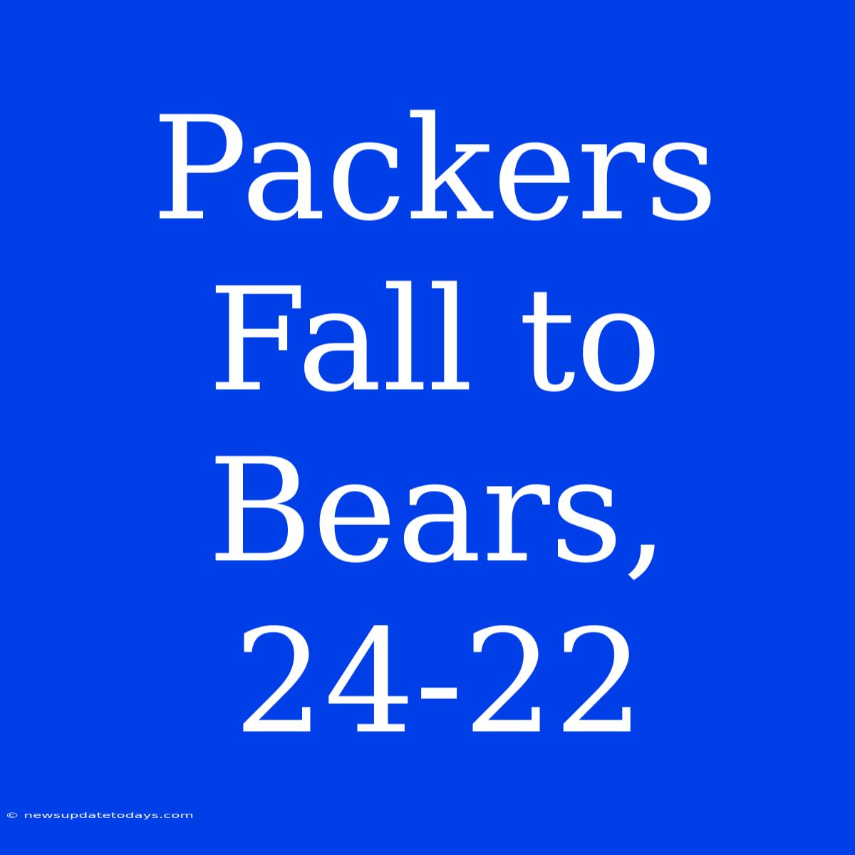 Packers Fall To Bears, 24-22