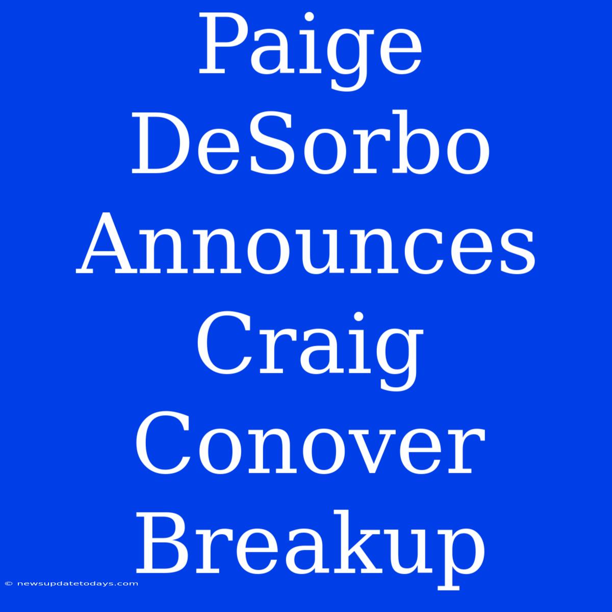 Paige DeSorbo Announces Craig Conover Breakup