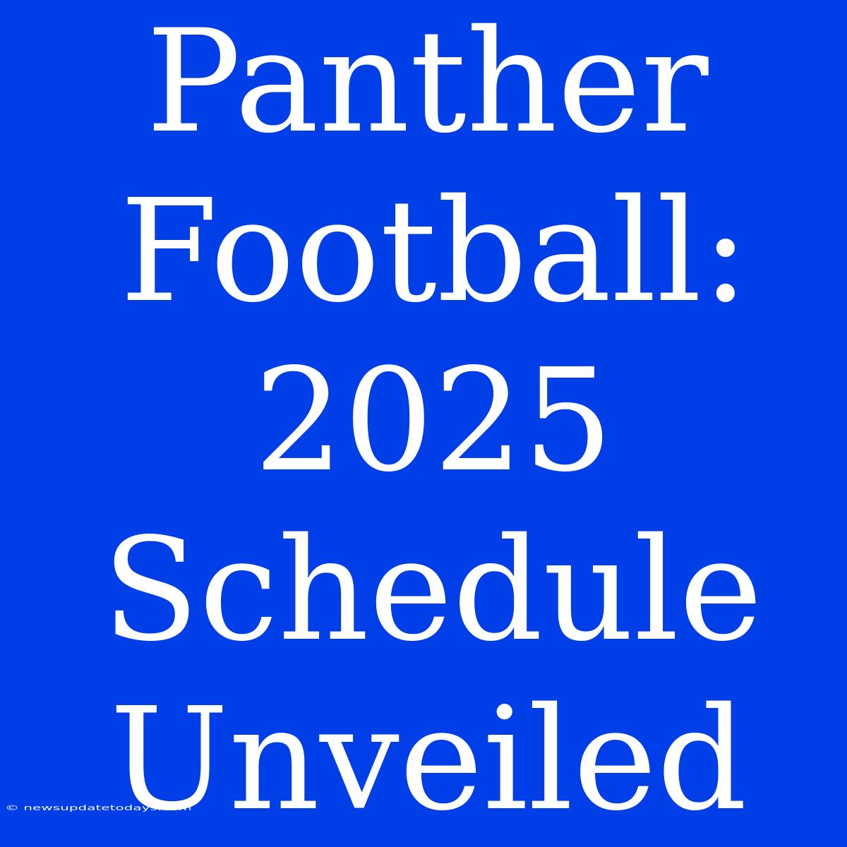 Panther Football: 2025 Schedule Unveiled