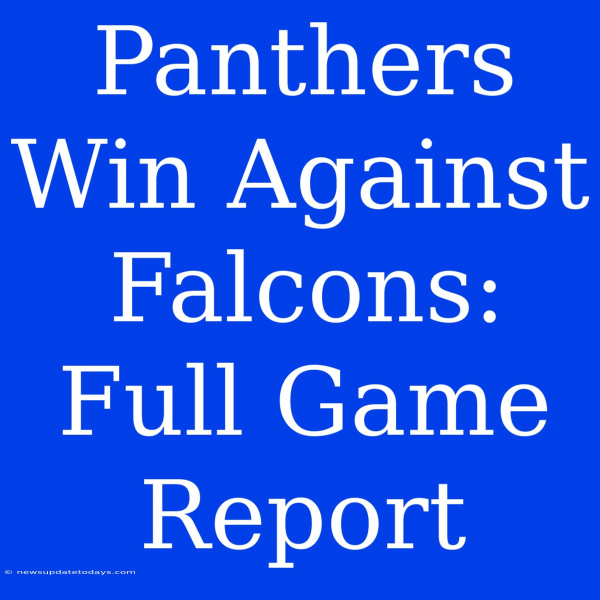 Panthers Win Against Falcons: Full Game Report