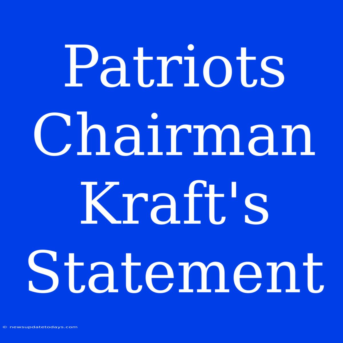 Patriots Chairman Kraft's Statement