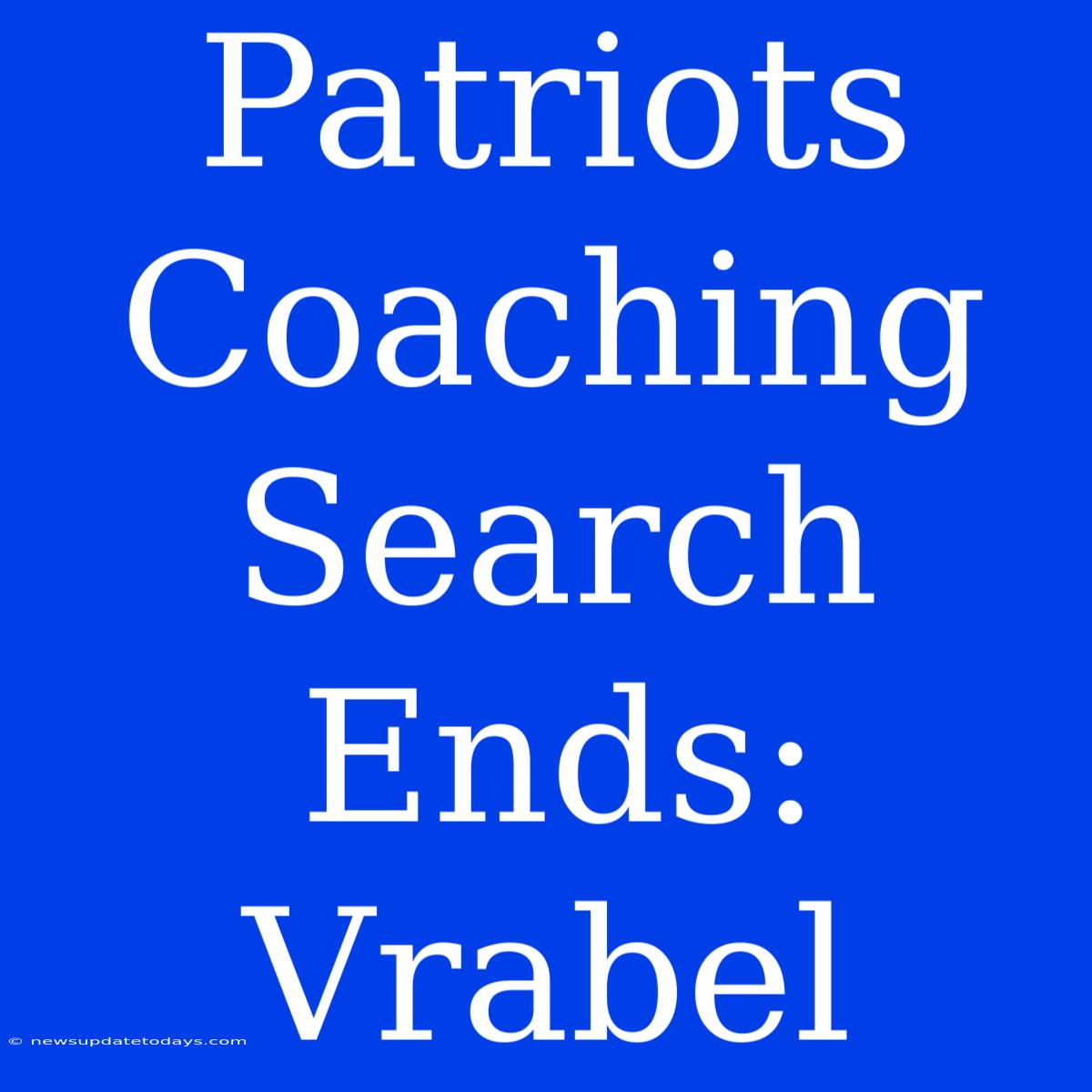 Patriots Coaching Search Ends: Vrabel