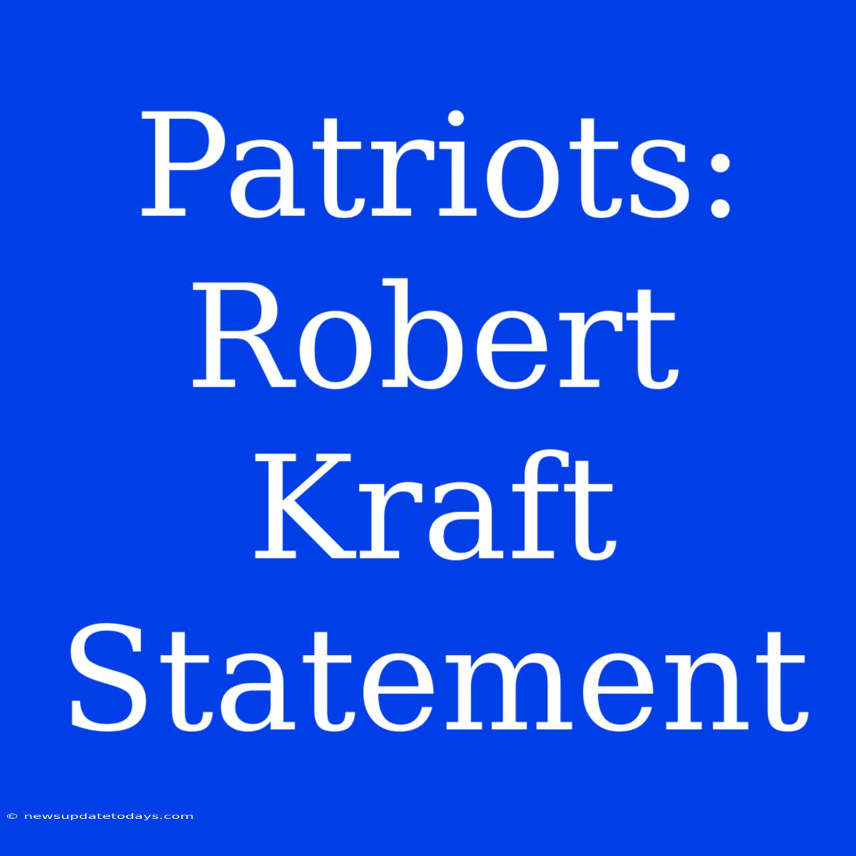 Patriots: Robert Kraft Statement