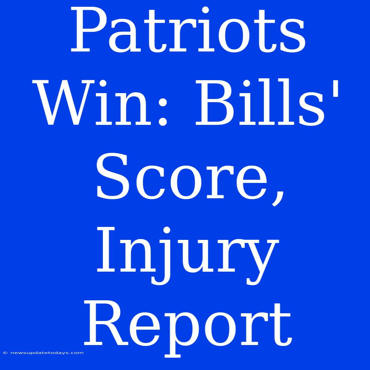 Patriots Win: Bills' Score, Injury Report