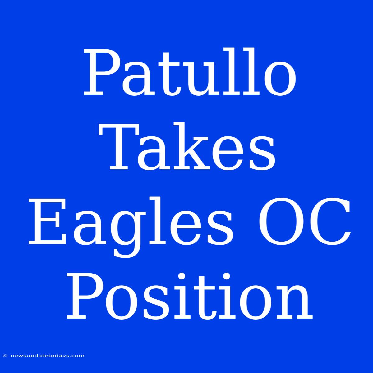 Patullo Takes Eagles OC Position