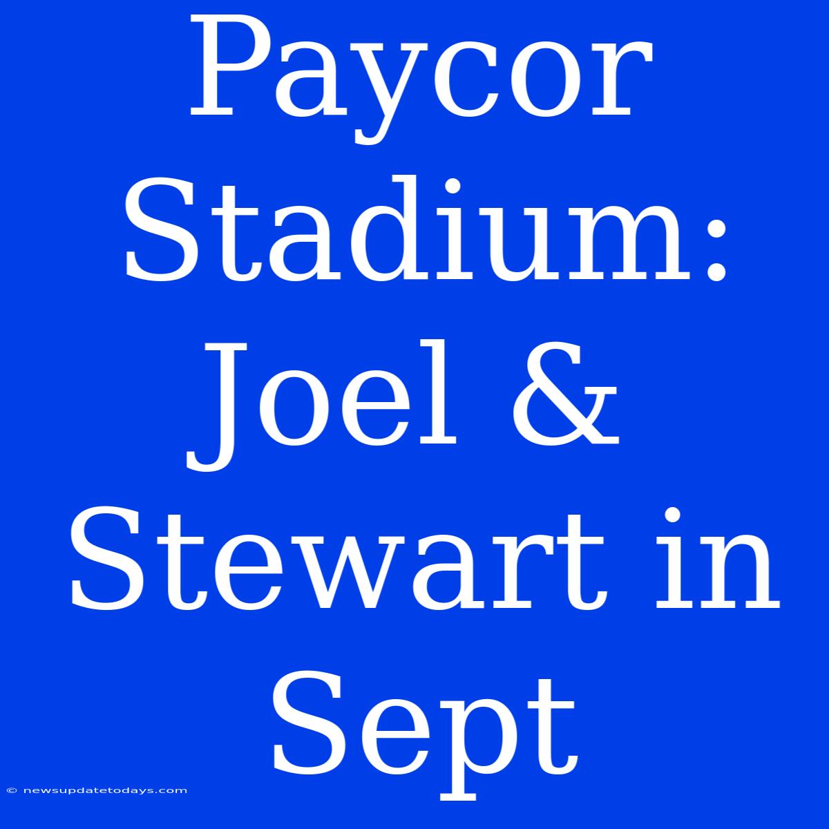 Paycor Stadium: Joel & Stewart In Sept