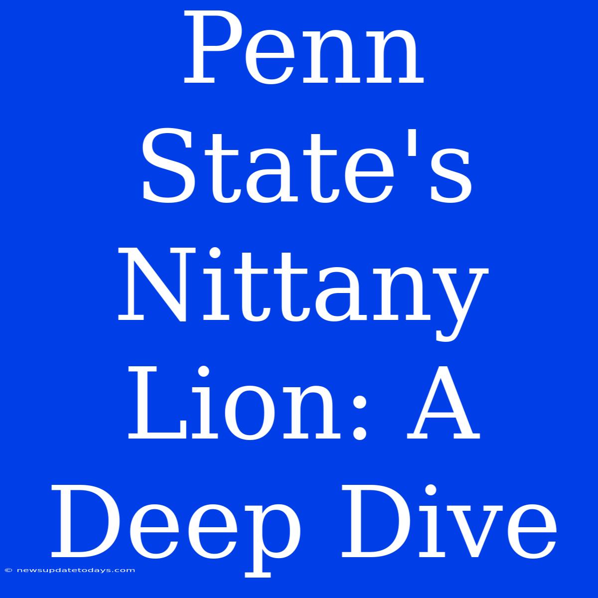 Penn State's Nittany Lion: A Deep Dive