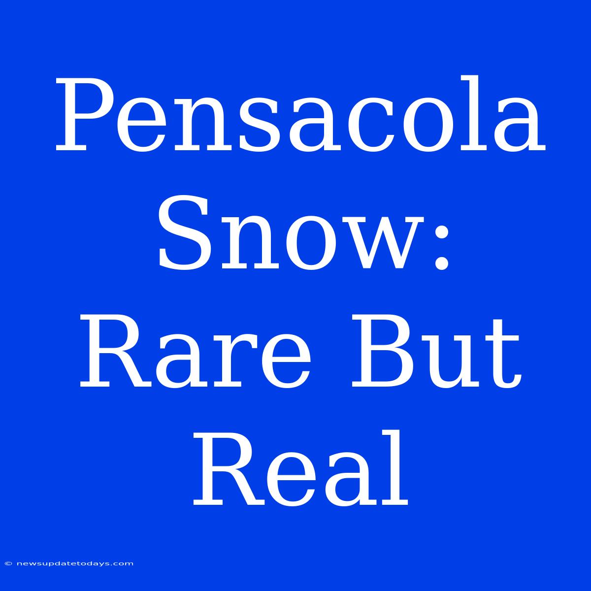 Pensacola Snow: Rare But Real