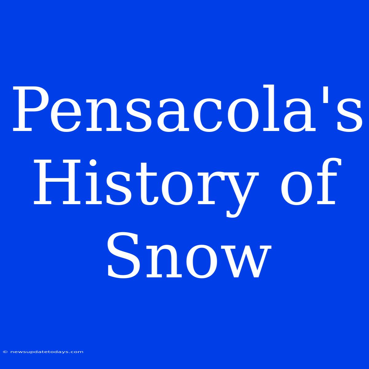 Pensacola's History Of Snow