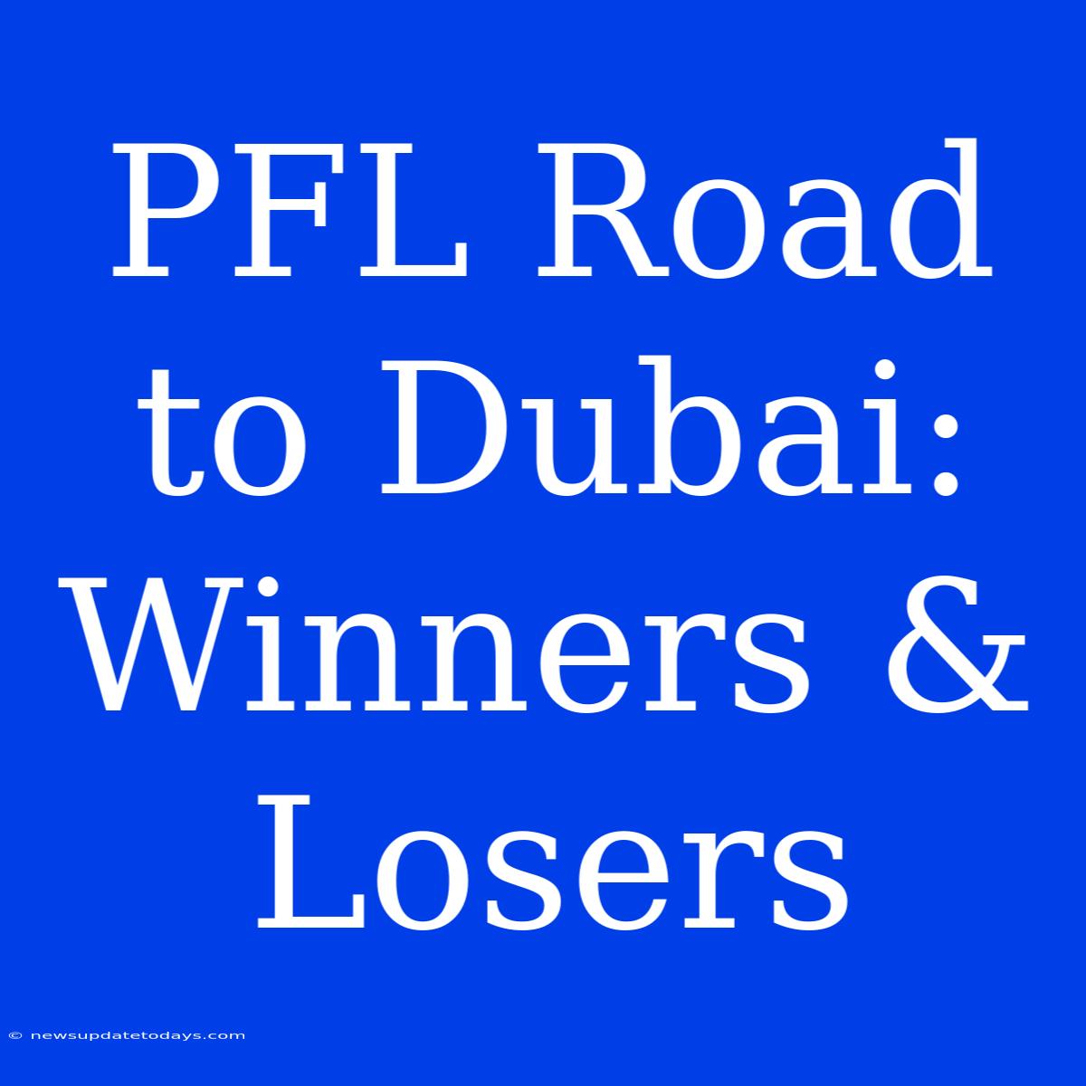 PFL Road To Dubai: Winners & Losers