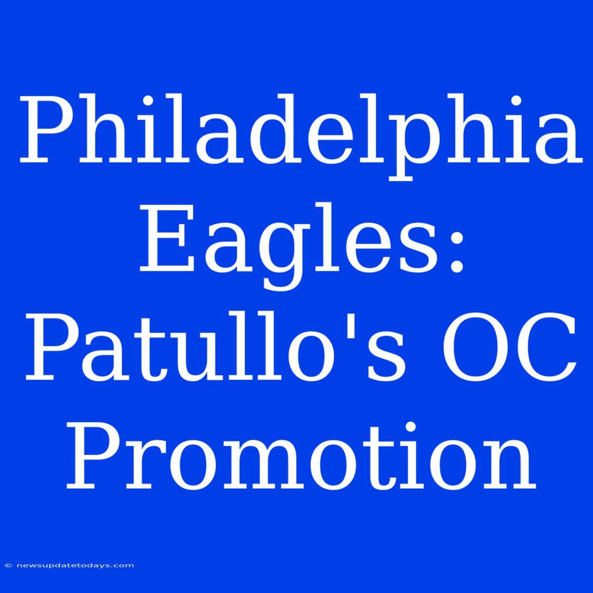 Philadelphia Eagles: Patullo's OC Promotion