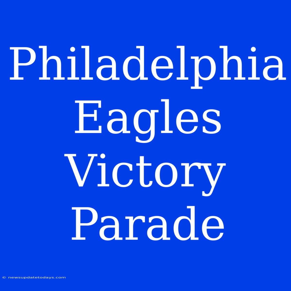 Philadelphia Eagles Victory Parade