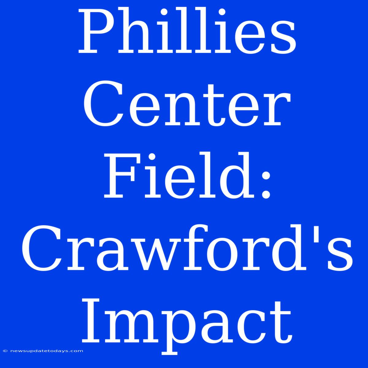 Phillies Center Field: Crawford's Impact