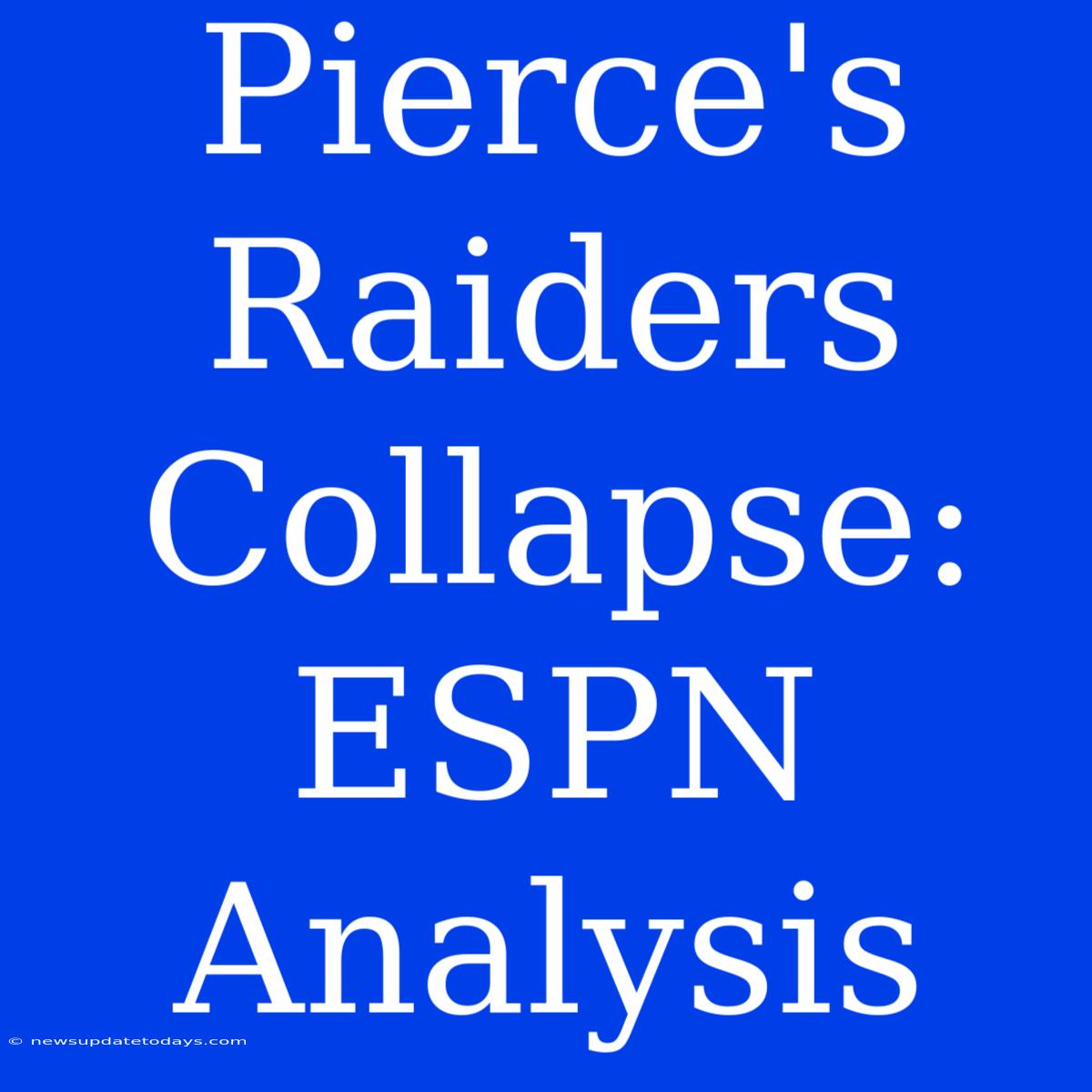 Pierce's Raiders Collapse: ESPN Analysis