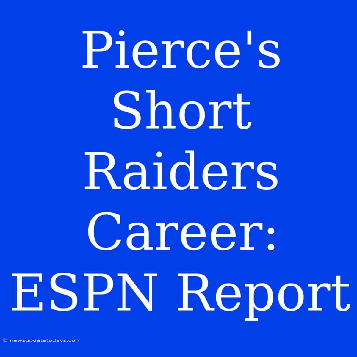 Pierce's Short Raiders Career: ESPN Report