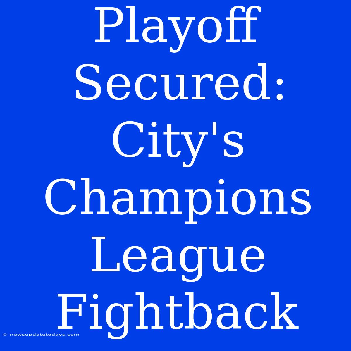 Playoff Secured: City's Champions League Fightback