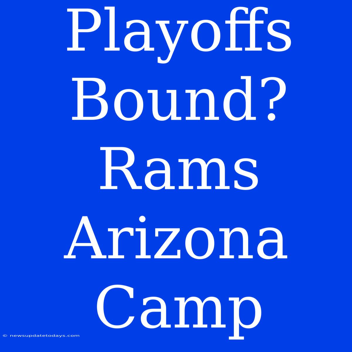 Playoffs Bound? Rams Arizona Camp