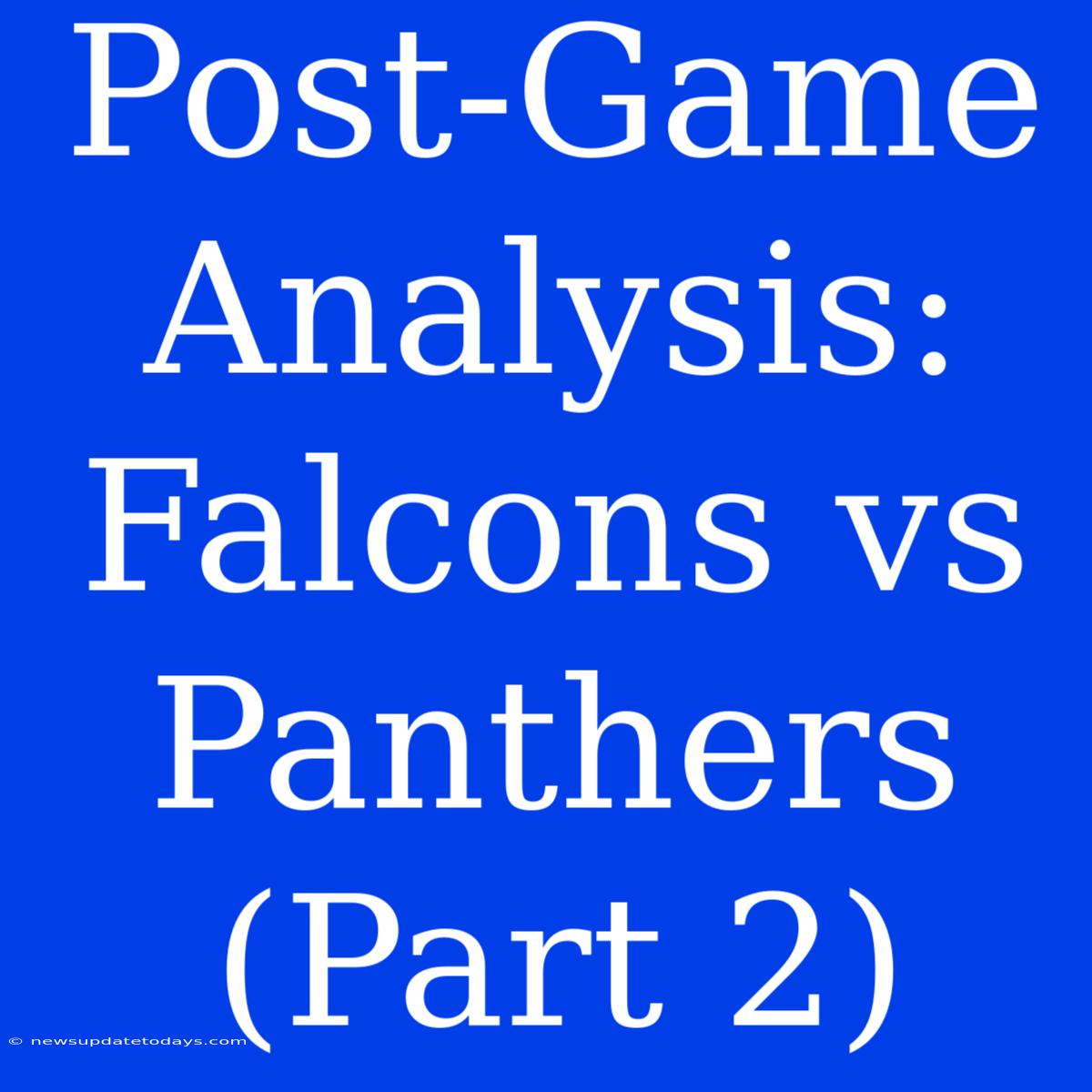 Post-Game Analysis: Falcons Vs Panthers (Part 2)