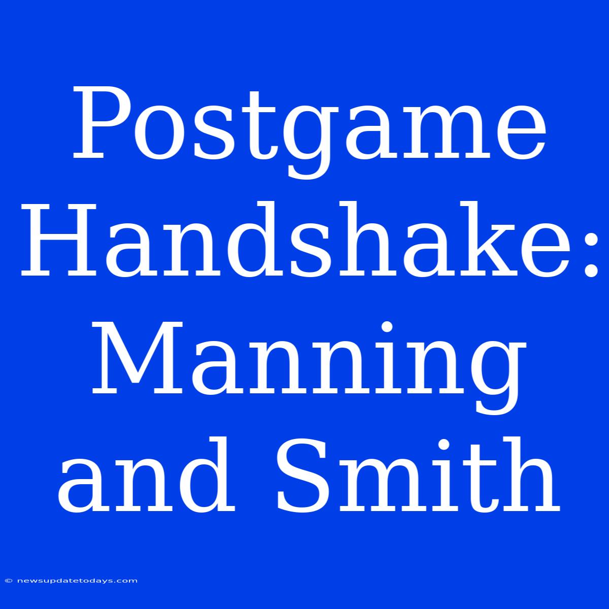 Postgame Handshake: Manning And Smith