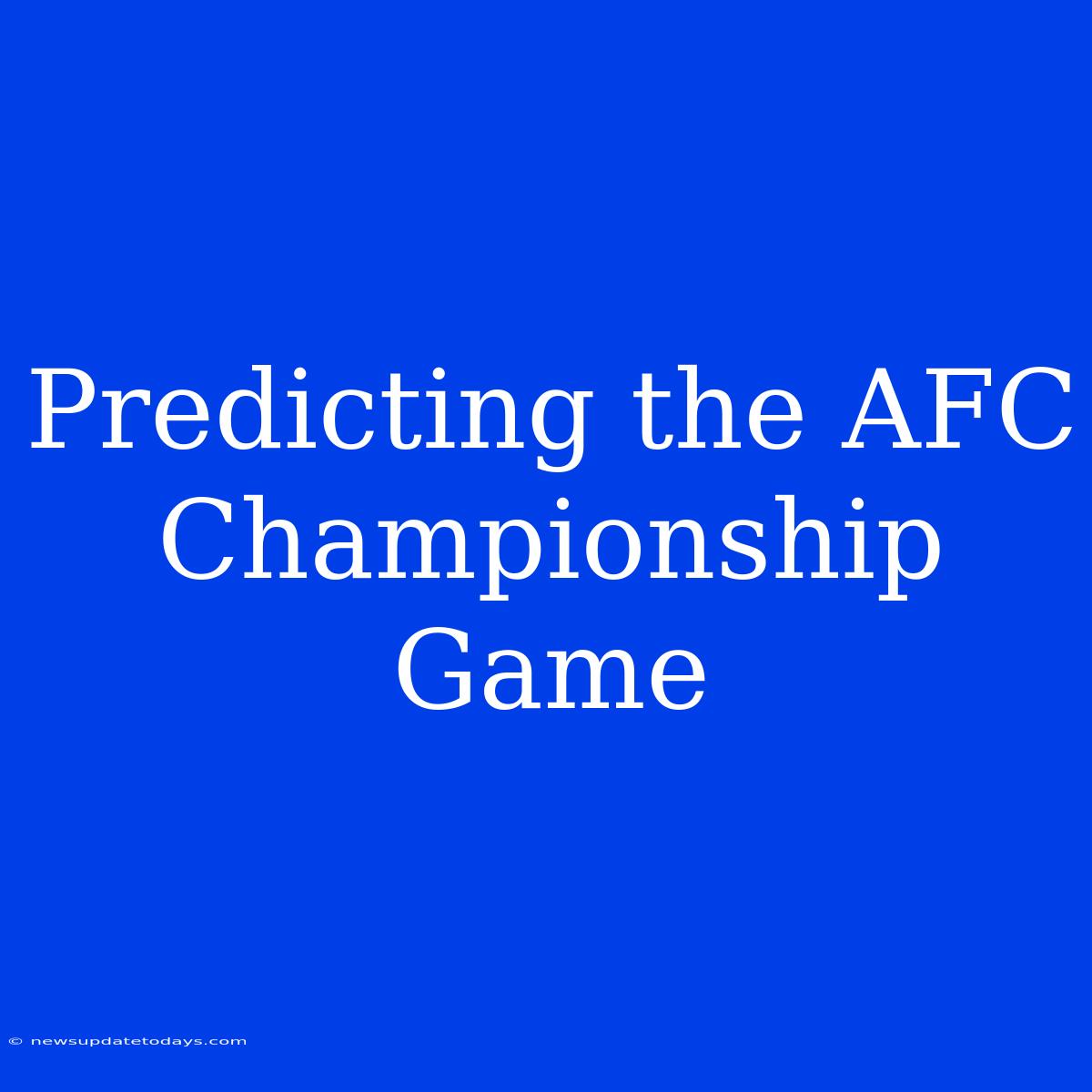 Predicting The AFC Championship Game