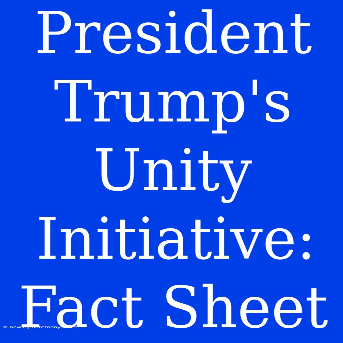 President Trump's Unity Initiative: Fact Sheet