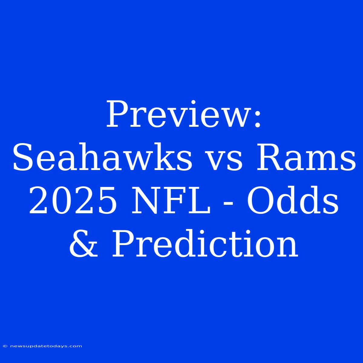 Preview: Seahawks Vs Rams 2025 NFL - Odds & Prediction