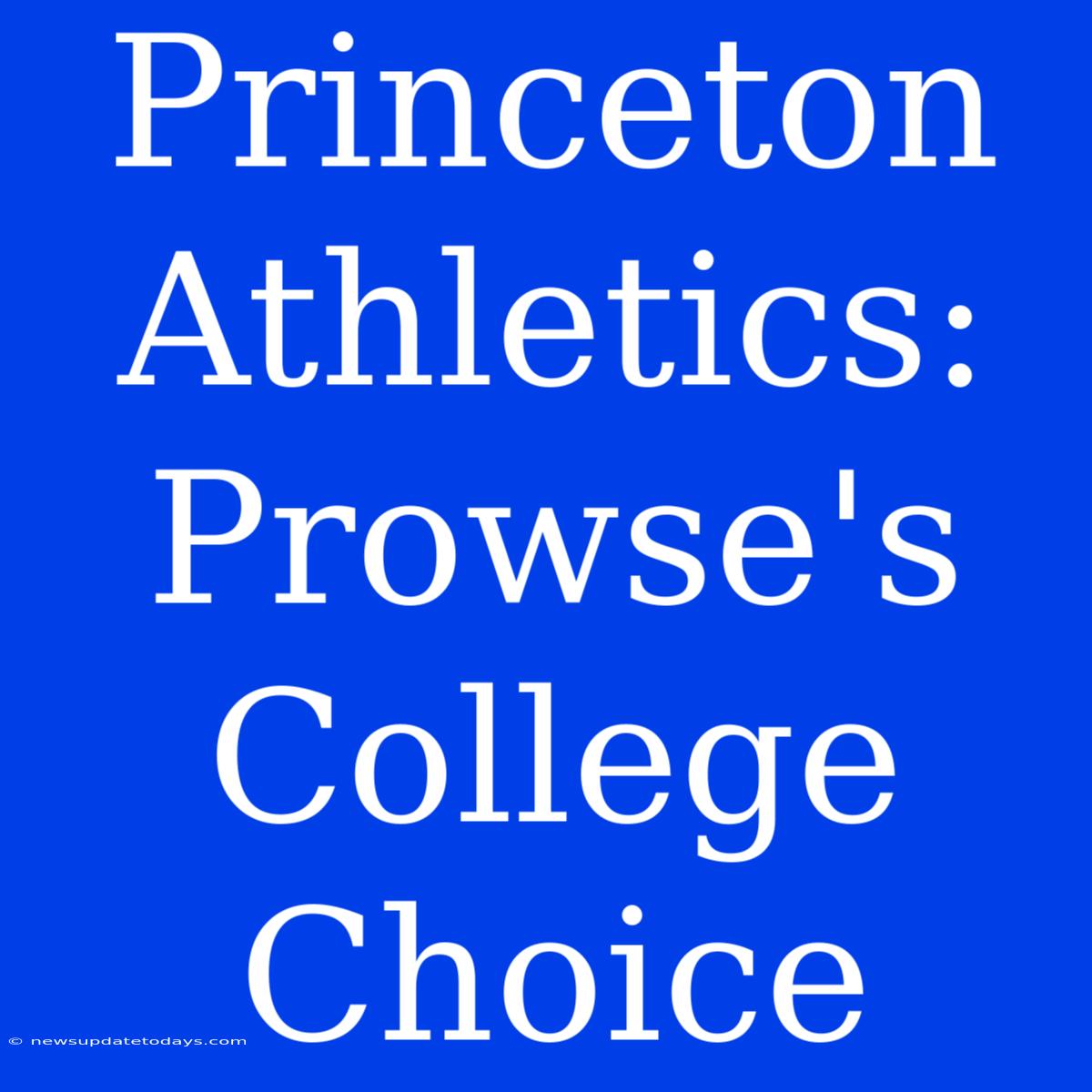 Princeton Athletics: Prowse's College Choice