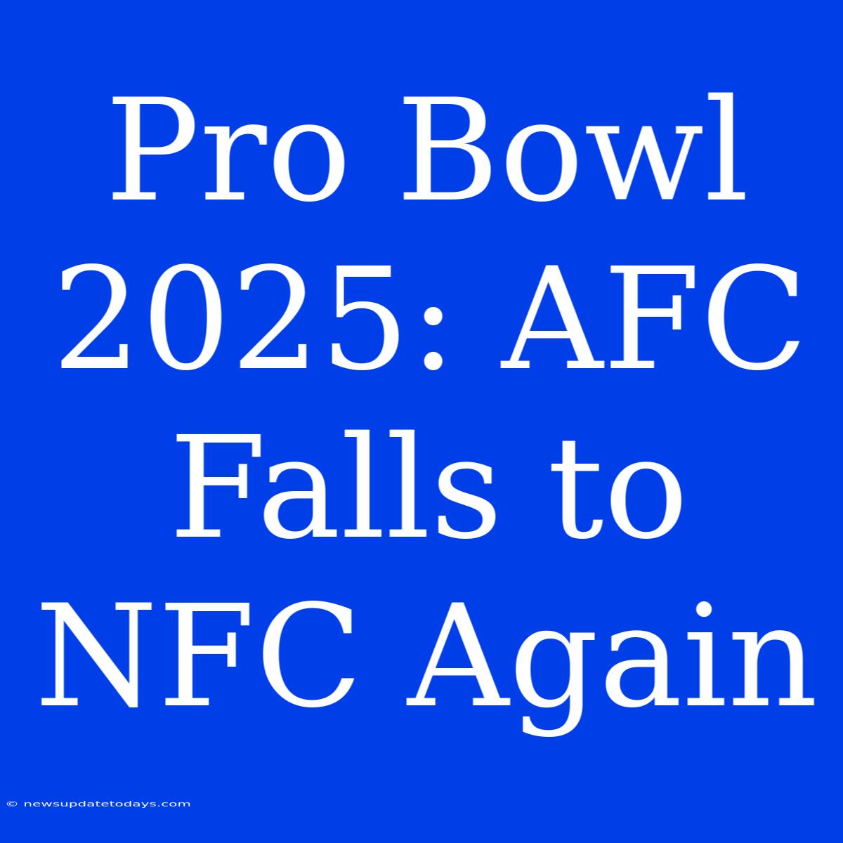 Pro Bowl 2025: AFC Falls To NFC Again