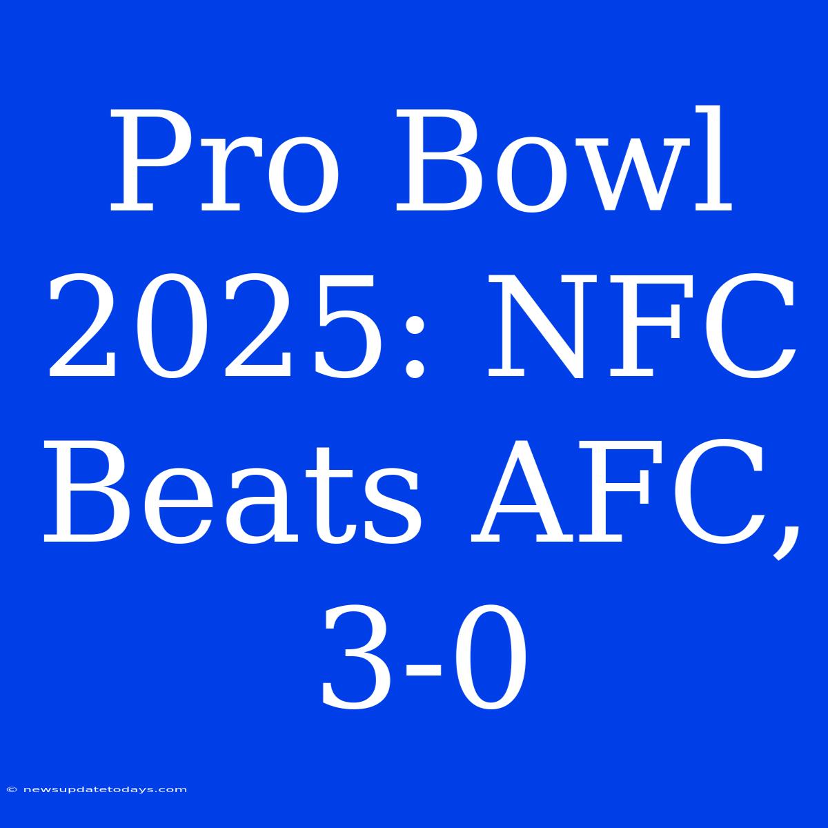 Pro Bowl 2025: NFC Beats AFC, 3-0