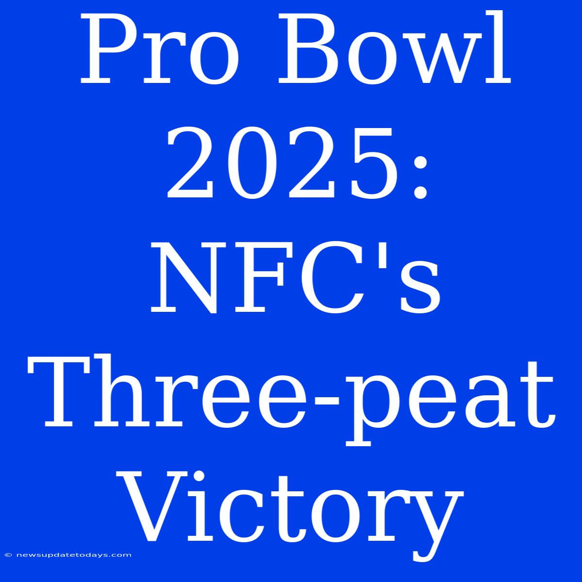 Pro Bowl 2025: NFC's Three-peat Victory