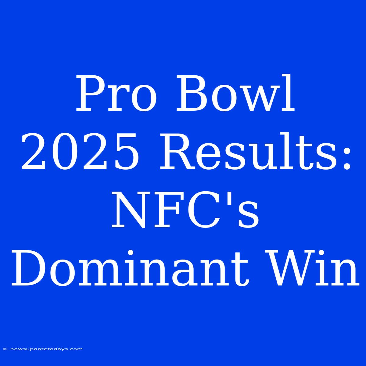 Pro Bowl 2025 Results: NFC's Dominant Win