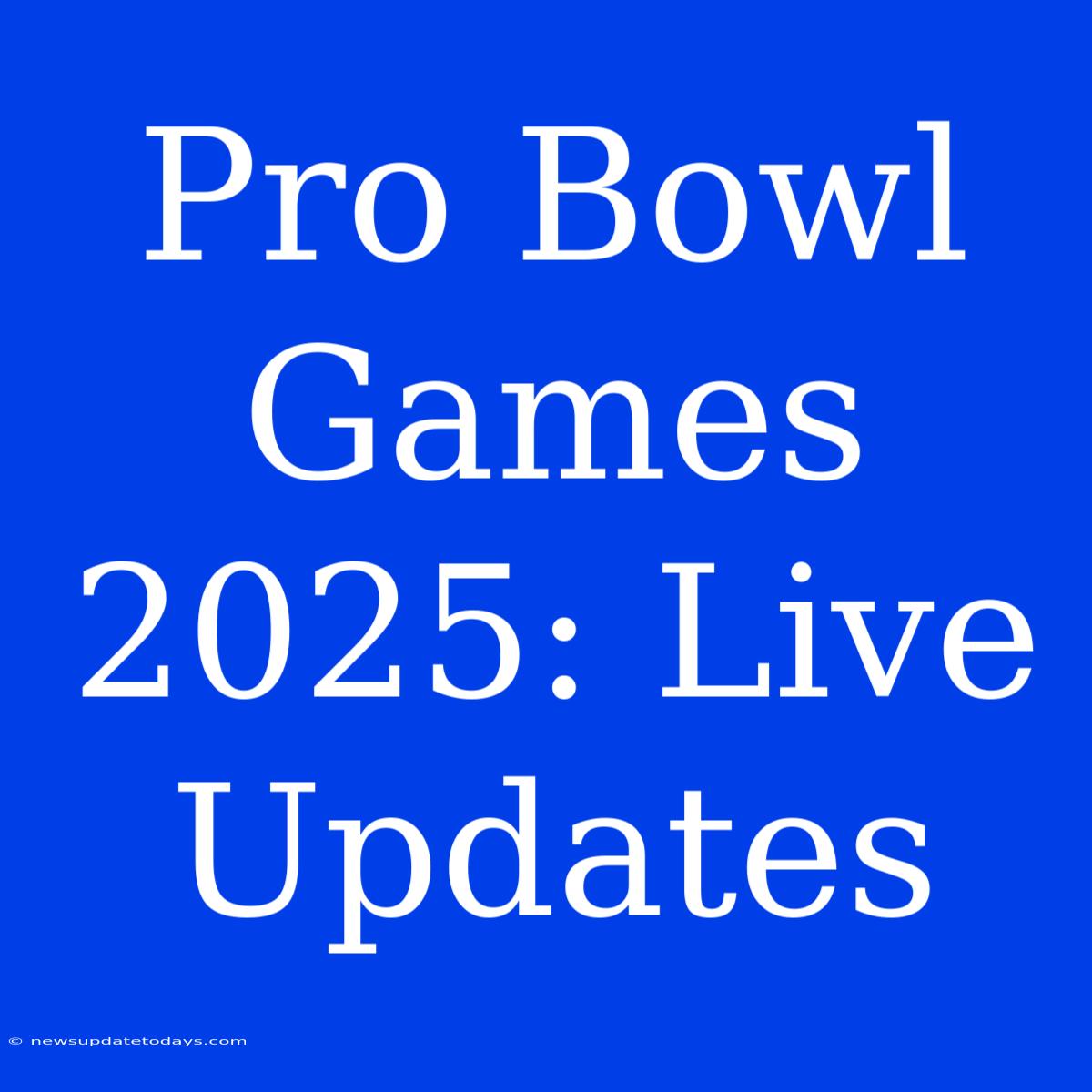 Pro Bowl Games 2025: Live Updates