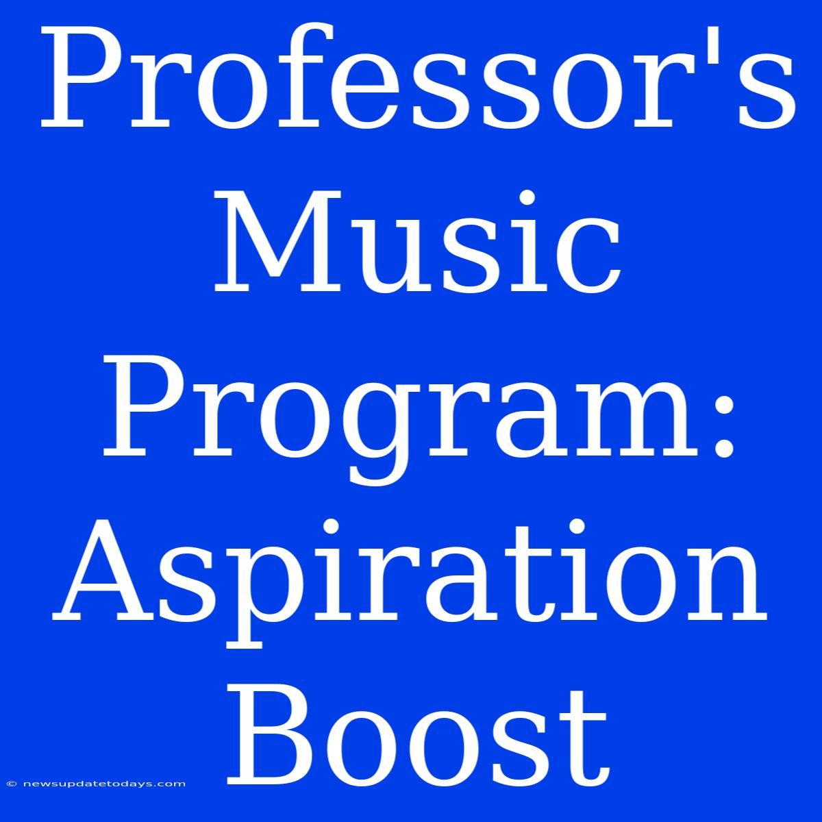 Professor's Music Program: Aspiration Boost