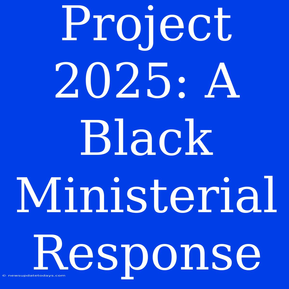 Project 2025: A Black Ministerial Response