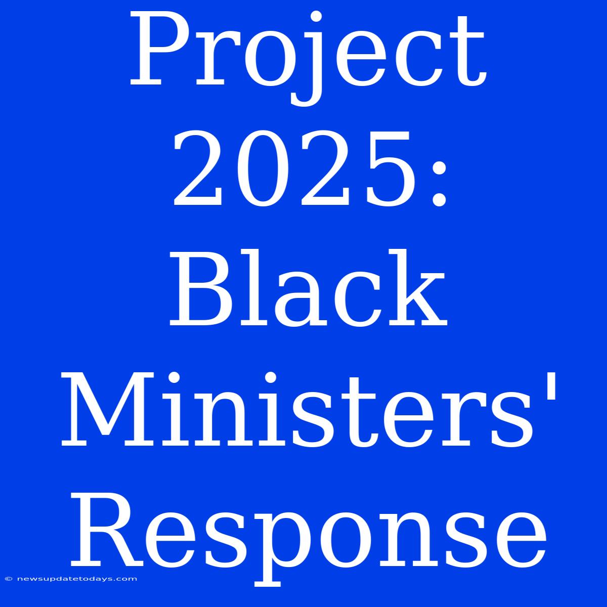 Project 2025: Black Ministers' Response