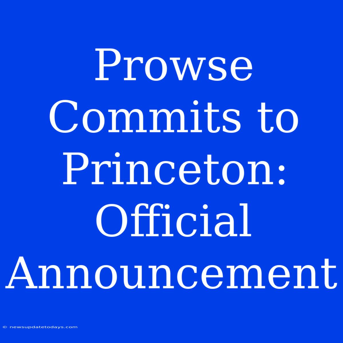 Prowse Commits To Princeton: Official Announcement