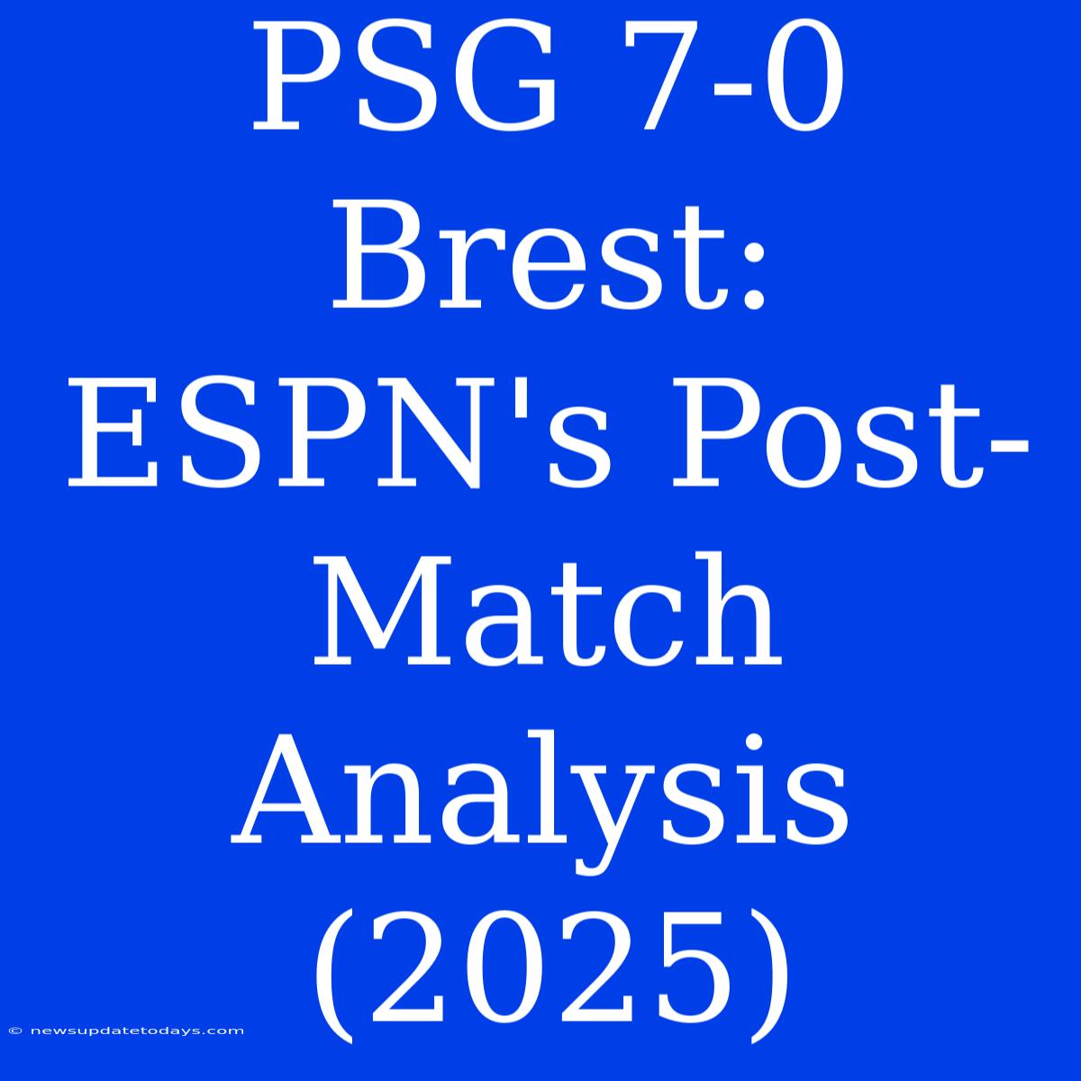 PSG 7-0 Brest: ESPN's Post-Match Analysis (2025)